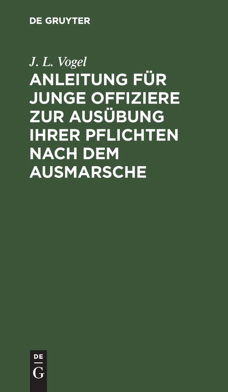 Anleitung Für Junge Offiziere Zur Ausübung Ihrer Pflichten Nach Dem Ausmarsche