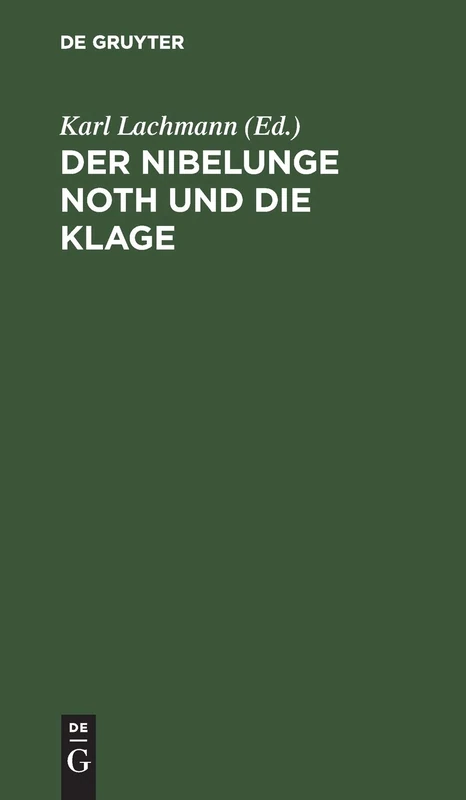 Der Nibelunge Noth Und Die Klage: Nach Der Ältesten Überlieferung