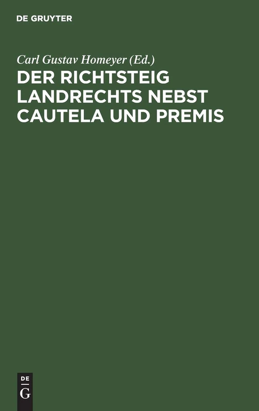 Der Richtsteig Landrechts Nebst Cautela Und Premis