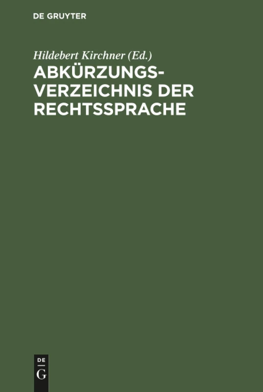 Abkürzungsverzeichnis der Rechtssprache: Auf Der Grundlage Der Für Den Bundesgerichtshof Geltenden Abkürzungsregeln