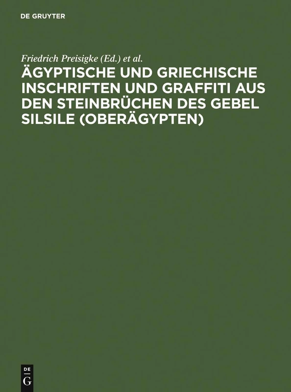 Ägyptische Und Griechische Inschriften Und Graffiti Aus Den Steinbrüchen Des Gebel Silsile (Oberägypten): Nach Den Zeichnungen Von Georges Legrain