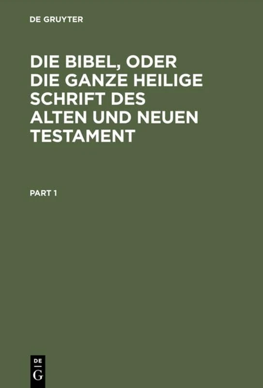De Gruyter Die Bibel - Holy Scripture Old and New Testament