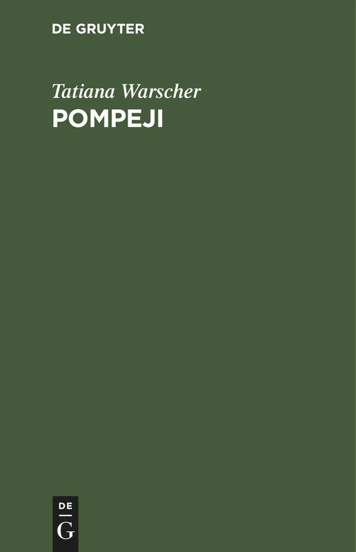 Pompeji: Ein Führer Durch Die Ruinen