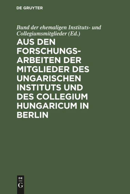 Aus den Forschungsarbeiten der Mitglieder des Ungarischen Instituts und des Collegium Hungaricum in Berlin: Dem Andenken Robert Graggers Gewidmet