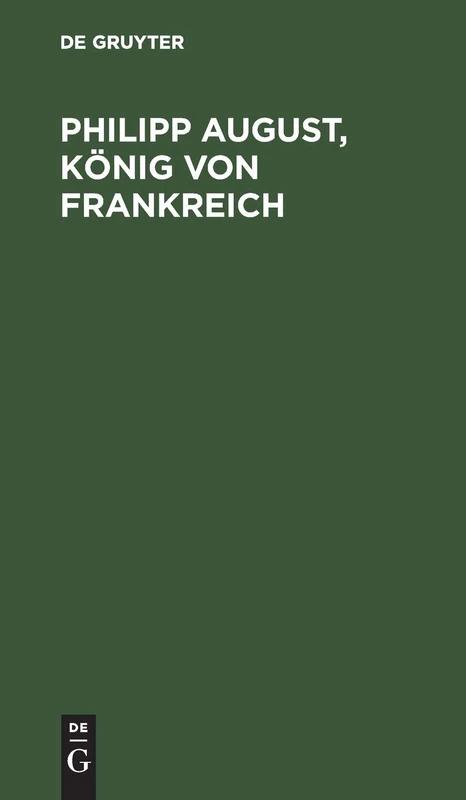 Philipp August, König von Frankreich: Dramatisches Gedicht in Fünf Aufzügen