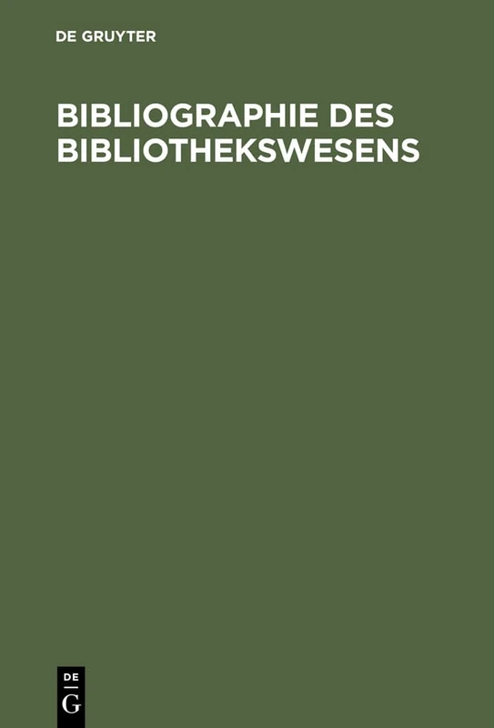 Bibliographie des Bibliothekswesens: Sonderdruck Aus. Die Fachliteratur Zum Buch- Und Bibliothekswesen