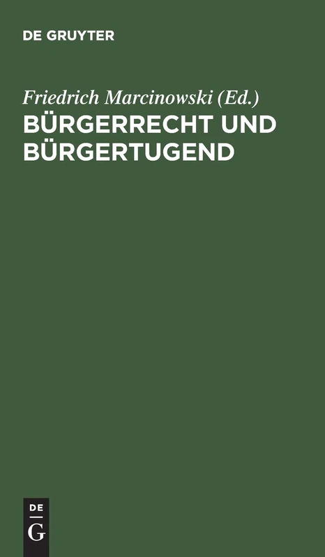 Bürgerrecht und Bürgertugend: Volksbuch Des Staatswesens Für Das Königreich Preußen