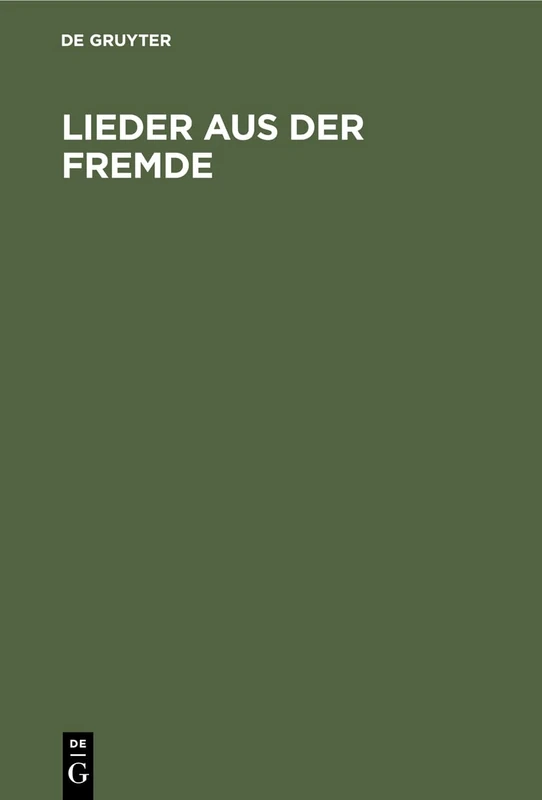 Lieder aus der Fremde: Von sächsischen Kriegern während ihrer Trennung vom Vaterlande gesungen