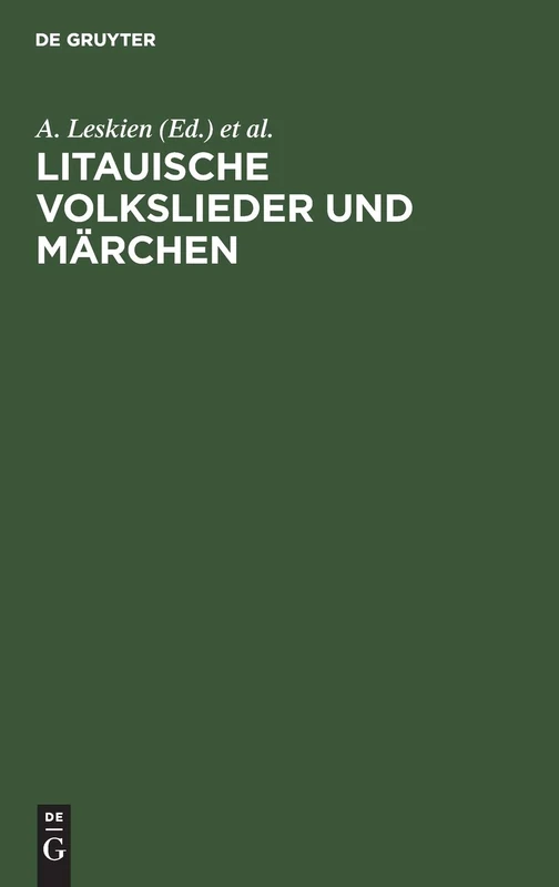 Litauische Volkslieder Und Märchen: Aus Dem Preussischen Und Dem Russischen Litauen