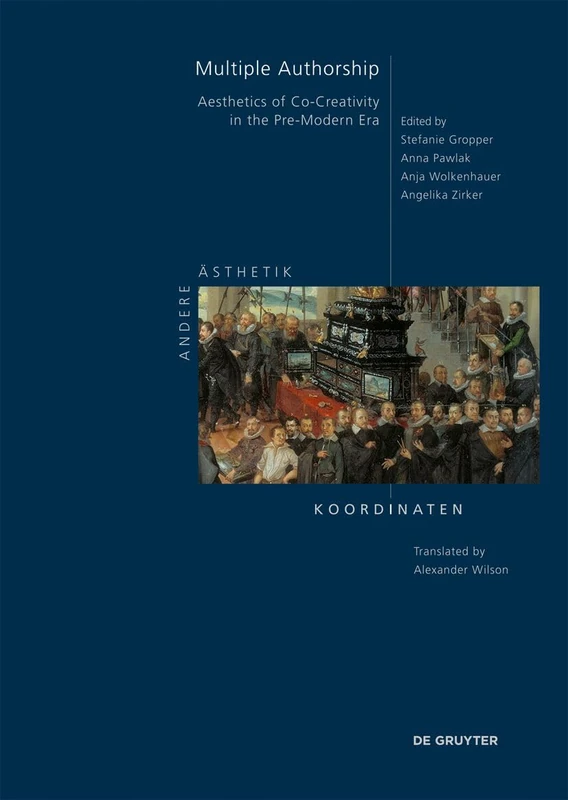 Multiple Authorship: Aesthetics of Co-Creativity in the Pre-Modern Era: 2 (Andere Ästhetik – Koordinaten, 2E)