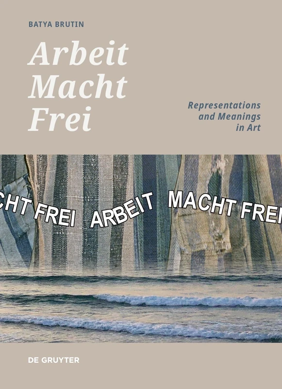 'Arbeit Macht Frei': Representations and Meanings in Art - Image 1