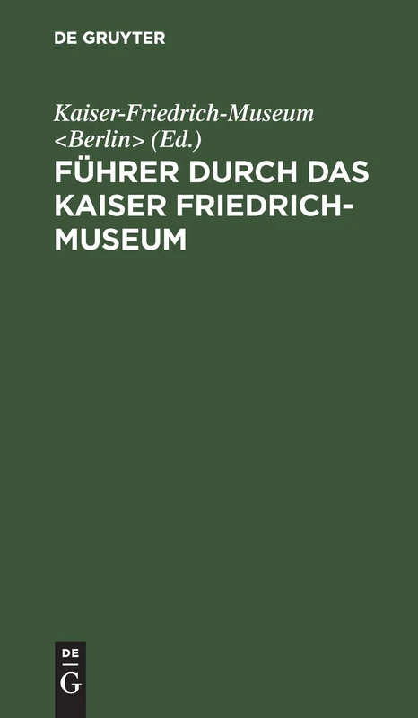 Führer Durch Das Kaiser Friedrich-Museum