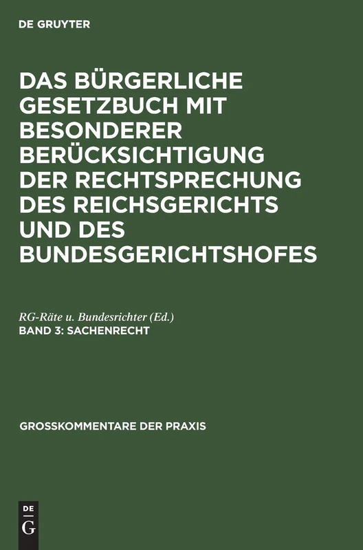 Sachenrecht: Mit Bes. Berücks. D. Rechtsprechung D. Reichsgerichts U. D. Bundesgerichtshofes, Kommentar 3. Sachenrecht (Großkommentare Der Praxis)