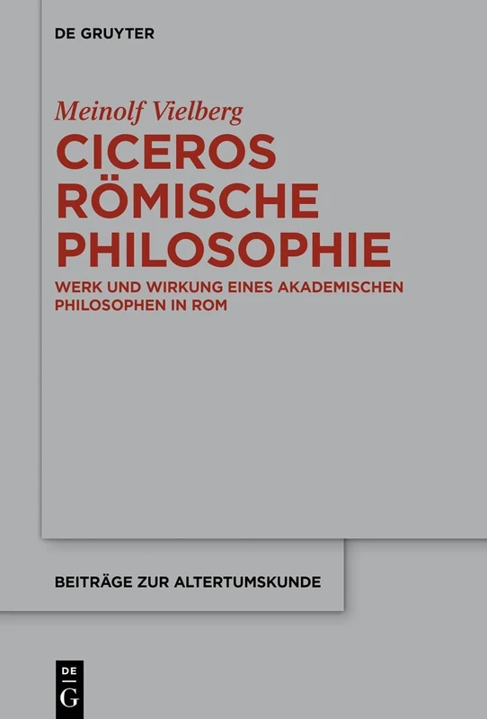 De Gruyter - Ciceros romische Philosophie - Volume 411