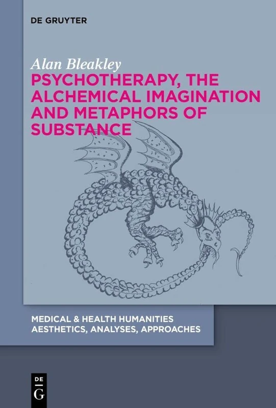 Psychotherapy, the Alchemical Imagination and Metaphors of Substance: 1 (Medical & Health Humanities, 1)