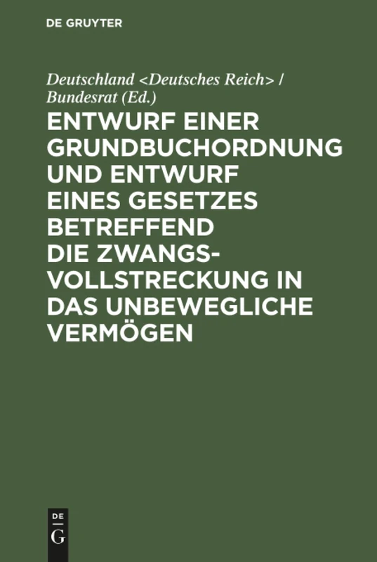 Entwurf einer Grundbuchordnung und Entwurf eines Gesetzes betreffend die Zwangsvollstreckung in das unbewegliche Vermögen: Nebst Motiven
