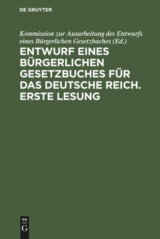 Entwurf eines bürgerlichen Gesetzbuches für das Deutsche Reich. Erste Lesung