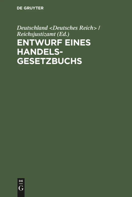 Entwurf eines Handelsgesetzbuchs: Mit Ausschlus Des Seehandelsrechts; Nebst Denkschrift