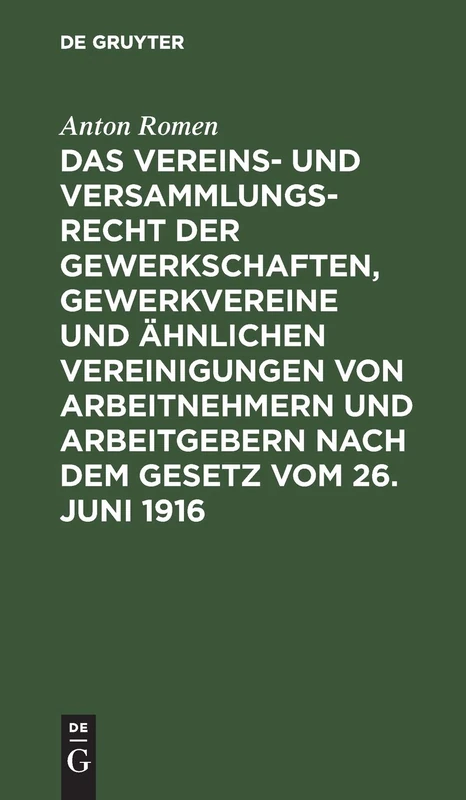 Das Vereins- Und Versammlungsrecht Der Gewerkschaften, Gewerkvereine Und Ähnlichen Vereinigungen Von Arbeitnehmern Und Arbeitgebern Nach Dem Gesetz ... Einem Anhang: Das Gewerbliche Koalitionsrecht