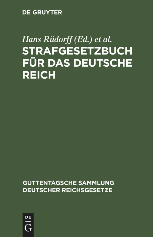Strafgesetzbuch Für Das Deutsche Reich: Nebst Den Gebräuchlichsten Reichs-Strafgesetzen: (Post, Impfen, Presse, Personenstand, Nahrungsmittel, ... Sammlung Deutscher Reichsgesetze)