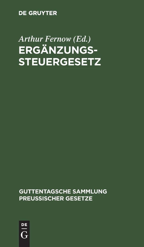 Ergänzungssteuergesetz: Textausgabe Mit Anmerkungen Und Sachregister: 13 (Guttentagsche Sammlung Preußischer Gesetze)