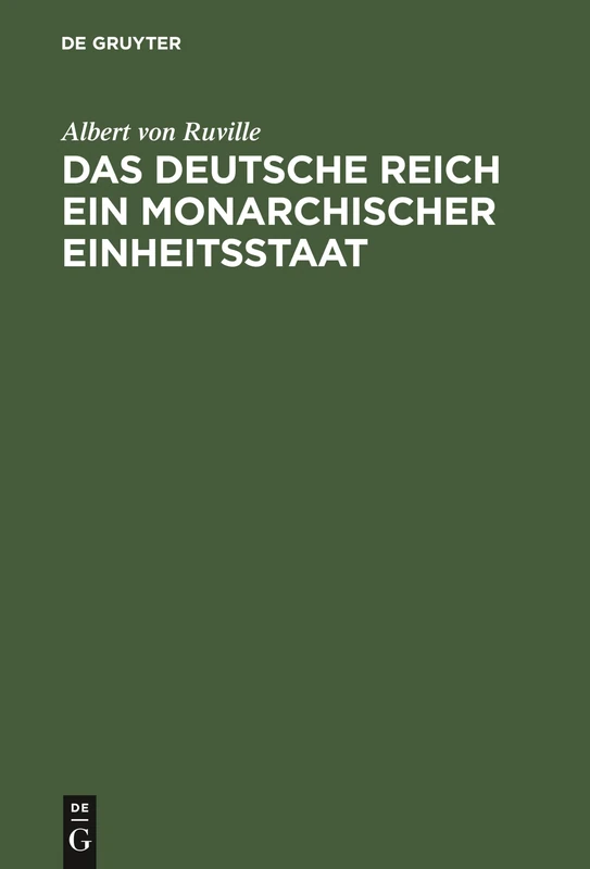 Das Deutsche Reich ein monarchischer Einheitsstaat: Beweis Für Den Staatsrechtlichen Zussammenhang Zwischen Altem Und Neuem Reich