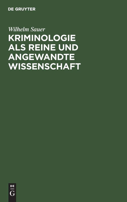 Kriminologie als reine und angewandte Wissenschaft: Ein System Der Juristischen Tatsachenforschung