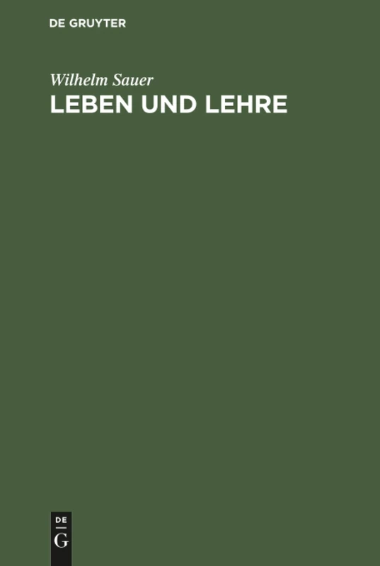 Leben und Lehre: Eine Selbstdarstellung Als Lehrmittel Und Zeitbild