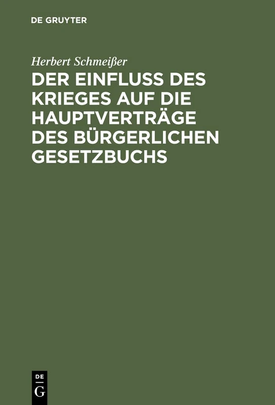 Der Einfluß des Krieges auf die Hauptverträge des Bürgerlichen Gesetzbuchs: Unter Besonderer Berücksichtigung Des Dienstvertrags