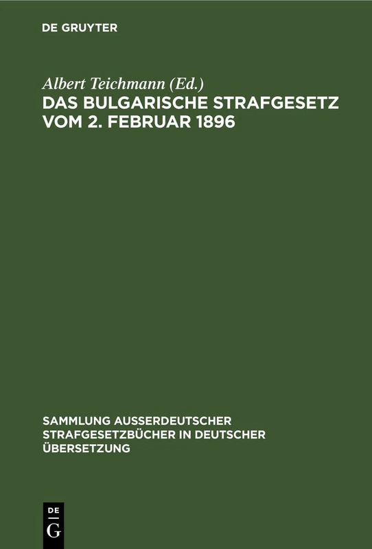 Das Bulgarische Strafgesetz Vom 2. Februar 1896: 12 (Sammlung Außerdeutscher Strafgesetzbücher in Deutscher Übers)