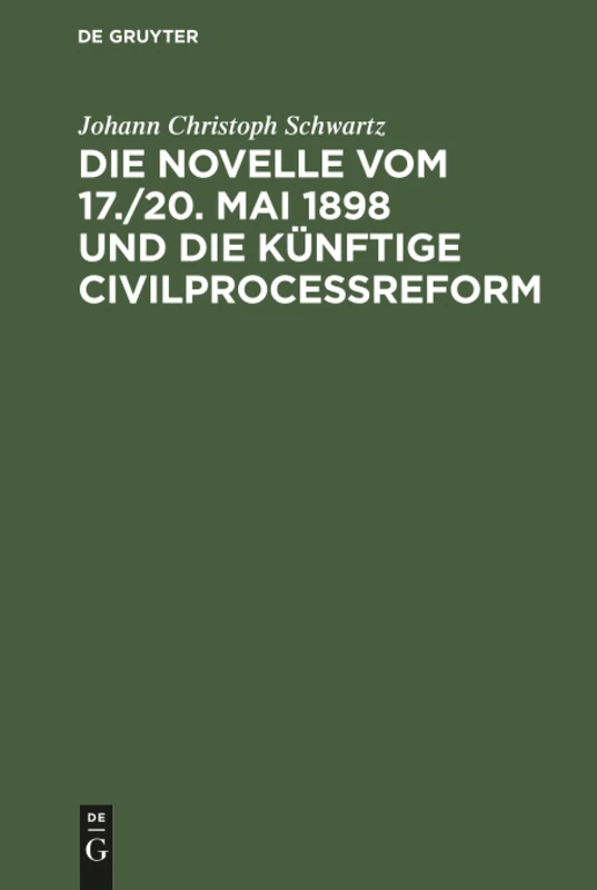 Die Novelle vom 17./20. Mai 1898 und die künftige Civilprocessreform