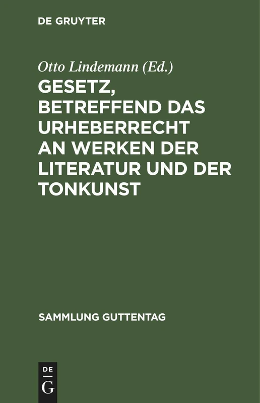 Gesetz, Betreffend Das Urheberrecht an Werken Der Literatur Und Der Tonkunst: Vom 19.6.1901, in Der Fassung Des Gesetzes Vom 22.5.1910, Nebst Einem ... Vom 13.11.1908: 60 (Sammlung Guttentag) - Image 1