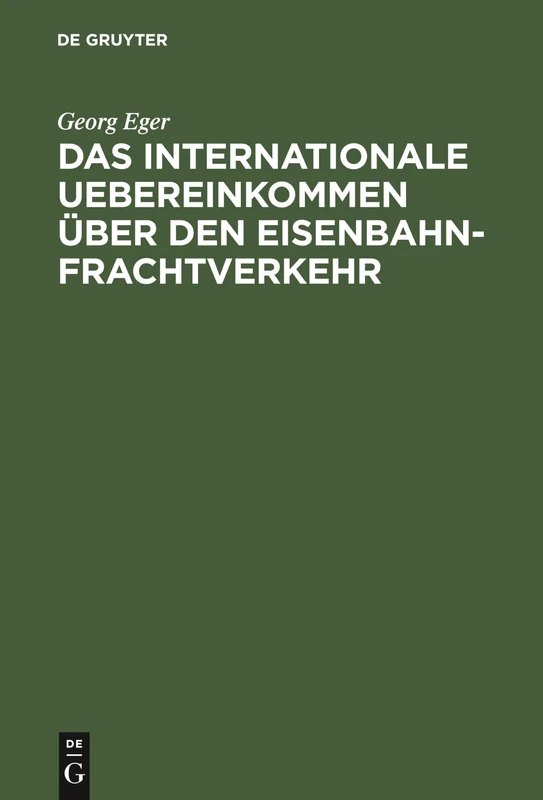 Das Internationale Uebereinkommen Über Den Eisenbahn-Frachtverkehr: In Der Fassung Der Zusatz-Uebereinkommens Vom 16. Juni 1898 Und in Verbindung Mit ... Des Vereins Deutscher Eisenbahn-Verwaltungen