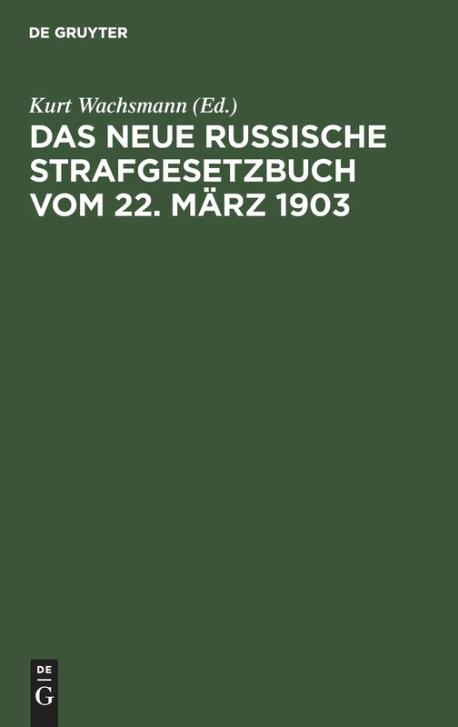 Das neue russische Strafgesetzbuch vom 22. März 1903: In Der Sich Aus Den Strafrechtsverordnungen Im Verwaltungsgebiet Ober-ost Ergebenden Fassung