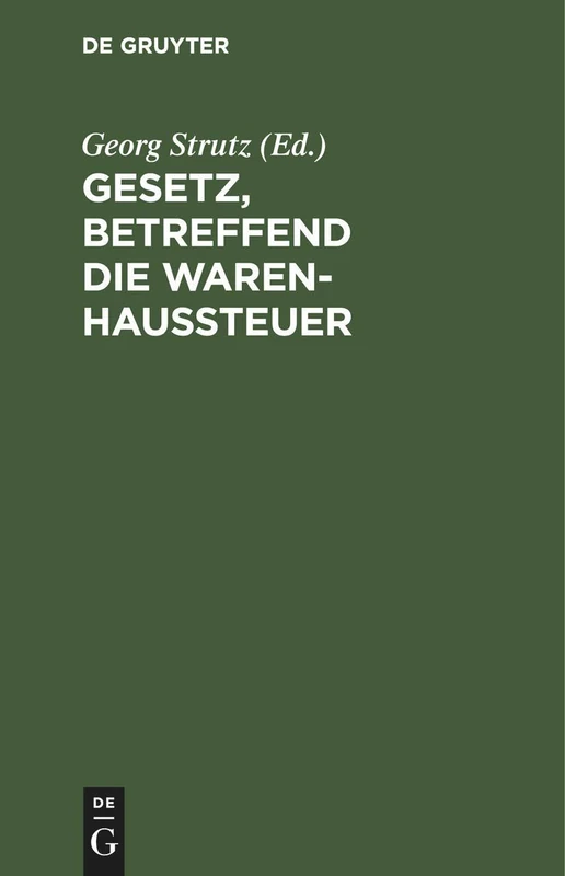 Gesetz, Betreffend Die Warenhaussteuer: Vom 18. Juli 1900; Text-Ausg. Mit Anm. U. Sachreg.