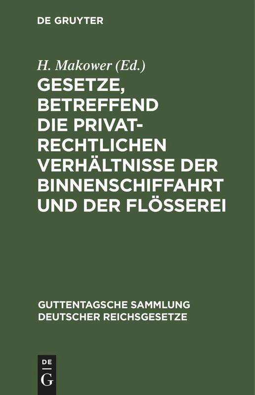 Gesetze, Betreffend Die Privatrechtlichen Verhältnisse Der Binnenschiffahrt Und Der Flößerei: Vom 15. Juni 1895: 36 (Guttentagsche Sammlung Deutscher Reichsgesetze)