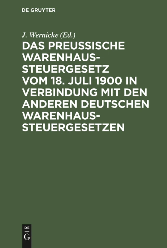 Das Preussische Warenhaussteuergesetz vom 18. Juli 1900 in Verbindung mit den anderen deutschen Warenhaussteuergesetzen