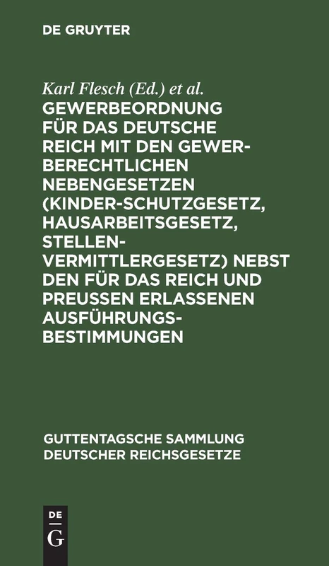 Gewerbeordnung Für Das Deutsche Reich: Mit Den Gewerberechtlichen Nebengesetzen (Kinderschutzgesetz, Hausarbeitsgesetz, Stellenvermittlergesetz) Nebst ... Sammlung Deutscher Reichsgesetze)
