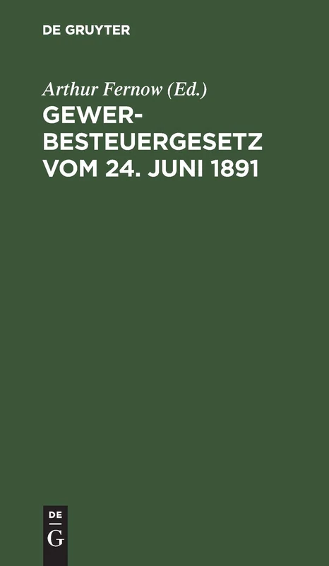 Gewerbesteuergesetz Vom 24. Juni 1891: Textausgabe Mit Anmerkungen Und Sachregister