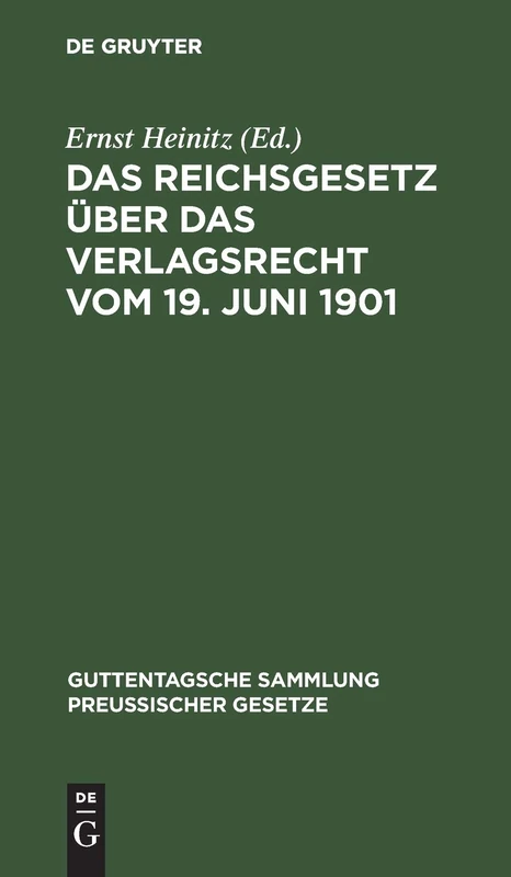 Das Reichsgesetz Über Das Verlagsrecht Vom 19. Juni 1901: 61 (Guttentagsche Sammlung Preußischer Gesetze)