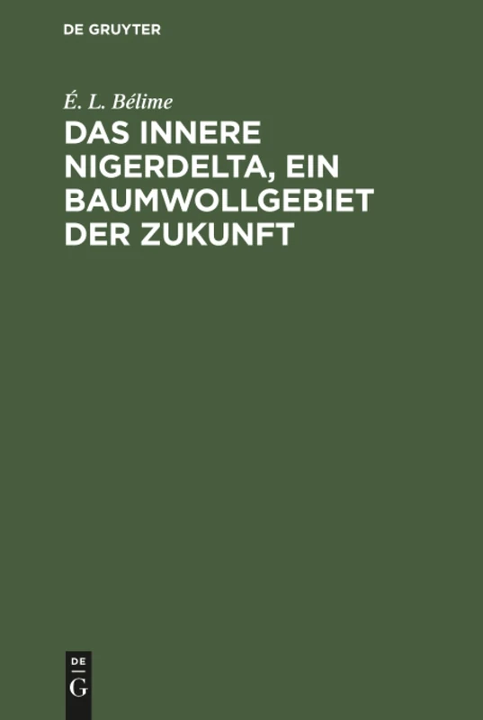 Das innere Nigerdelta, ein Baumwollgebiet der Zukunft: 3 (Mitteilungen Der Gruppe Deutscher Kolonialwirtschaftlicher U) - Image 1