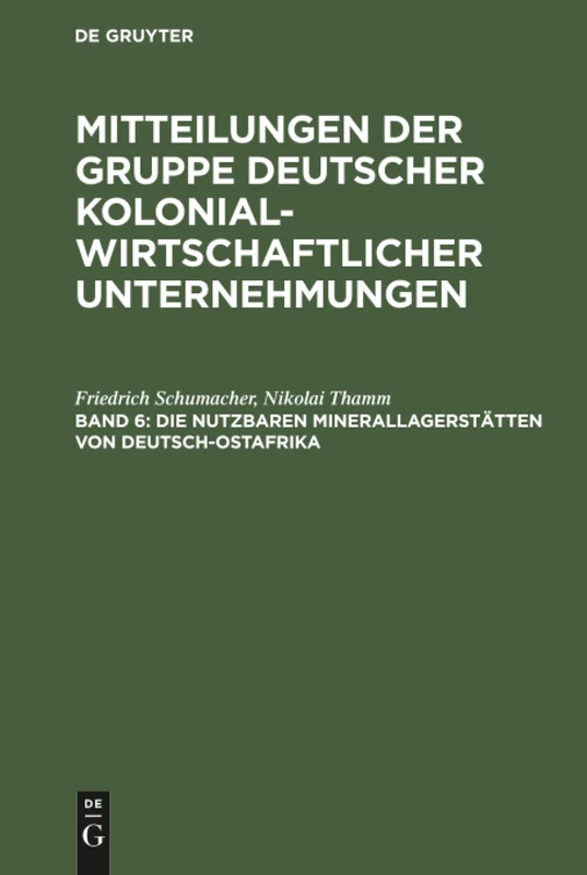 Die nutzbaren Minerallagerstätten von Deutsch-Ostafrika (Mitteilungen Der Gruppe Deutscher Kolonialwirtschaftlicher U)