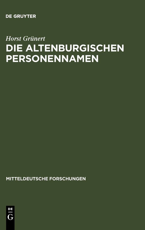 Die Altenburgischen Personennamen: Ein Beitrag Zur Mitteldeutschen Namenforschung: 12 (Mitteldeutsche Forschungen)