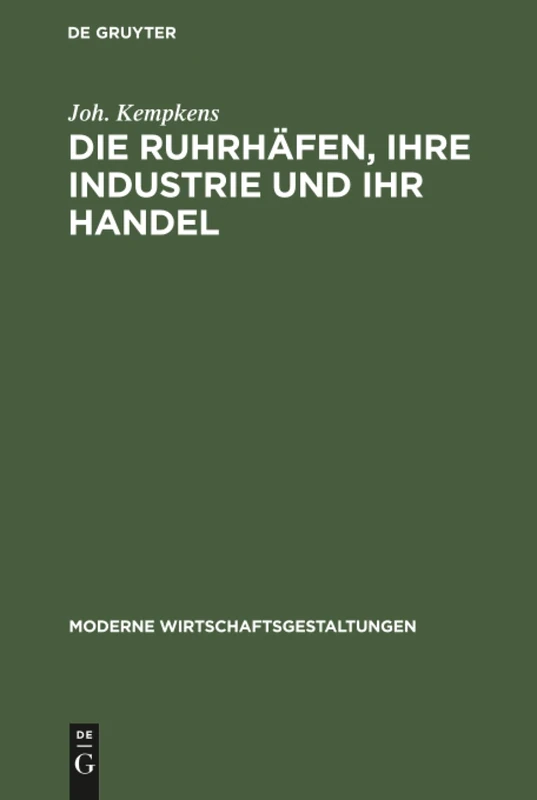 Die Ruhrhäfen, ihre Industrie und ihr Handel: 2 (Moderne Wirtschaftsgestaltungen)