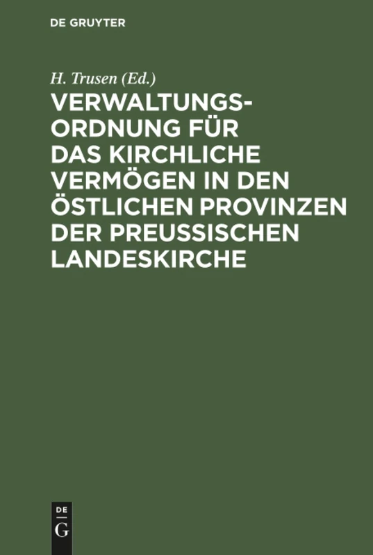 Verwaltungs-Ordnung für das kirchliche Vermögen in den östlichen Provinzen der preußischen Landeskirche: Zugleich ALS Ergänzung Zu: "Das Preussische ... Im Bereiche Der Evangelischen Landeskirche" - Image 1