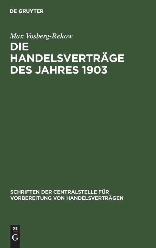 Die Handelsverträge des Jahres 1903: Betrachtungen Und Vorschläge: 14 (Schriften Der Centralstelle Für Vorbereitung Von Handelsvert)