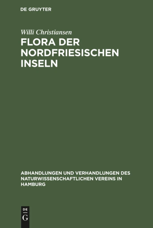 Flora der Nordfriesischen Inseln: 4 (Abhandlungen Und Verhandlungen Des Naturwissenschaftlichen V)