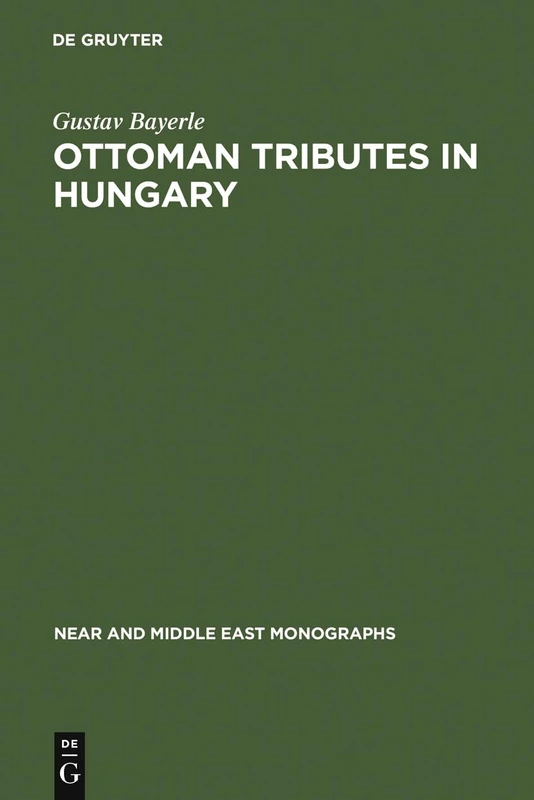 Ottoman tributes in Hungary: according to sixteenth century Tapu registers of Novigrad: 8 (Near and Middle East Monographs, 8) - Image 1