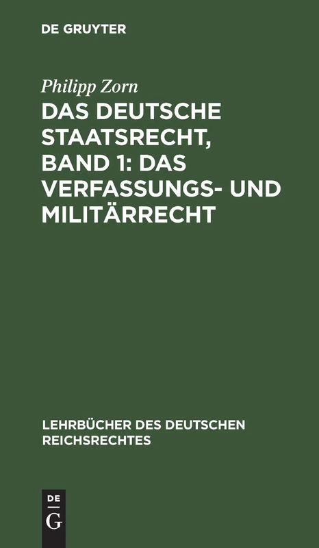Das Deutsche Staatsrecht, Band 1: Das Verfassungs- Und Militärrecht: 5 (Lehrbücher Des Deutschen Reichsrechtes)