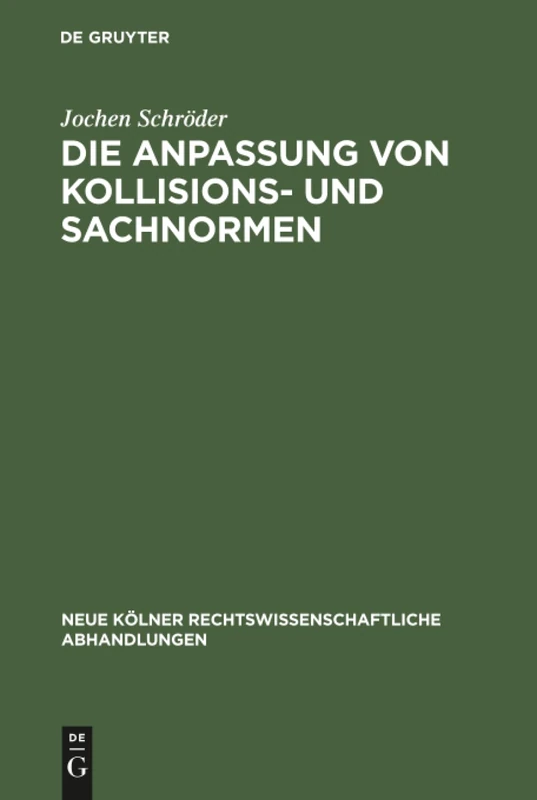 Die Anpassung von Kollisions- und Sachnormen: 18 (Neue Kölner rechtswissenschaftliche Abhandlungen, 18)